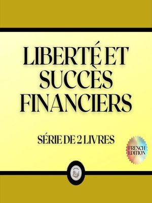 cover image of LIBERTÉ ET SUCCÈS FINANCIERS (SÉRIE DE 2 LIVRES)